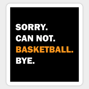 Sorry Can't Basketball Bye Sticker